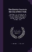 The District Courts in the City of New York: Their Organization, Jurisdiction and Practice, With Notes and References to the Last Decisions, by Langbe