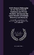 Well's Natural Philosophy for the Use of Schools, Academies and Private Students, Introducing the Latest Results of Scientific Discovery and Research