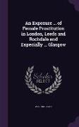 An Exposure ... of Female Prostitution in London, Leeds and Rochdale and Especially ... Glasgow