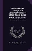 Statistics of the Foreign and Domestic Commerce of the United States: Embracing a Historical Review and Analysis of Foreign Commerce From the Beginnin