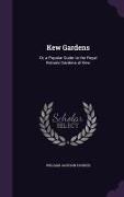 Kew Gardens: Or, a Popular Guide to the Royal Botanic Gardens of Kew