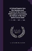 A Critical Inquiry Into the Opinions and Practice of the Ancient Philosophers Concerning the Nature of the Soul and a Future State: And Their Method