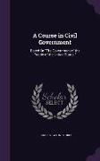 A Course in Civil Government: Based on the Government of the People of the United States