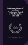 Centennial Volume of the First Presbyterian Church of Pittsburgh, Pa., 1784-1884