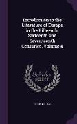 Introduction to the Literature of Europe in the Fifteenth, Sixteenth and Seventeenth Centuries, Volume 4