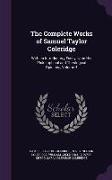 The Complete Works of Samuel Taylor Coleridge: With an Introductory Essay Upon His Philosophical and Theological Opinions, Volume 4