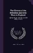 The History of the Rebellion and Civil Wars in England: Together With an Historical View of the Affairs of Ireland