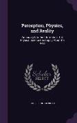 Perception, Physics, and Reality: An Enquiry Into the Information That Physical Science Can Supply about the Real