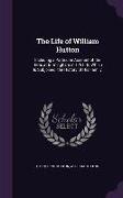 The Life of William Hutton: Including a Particular Account of the Riots at Birmingham in 1791, to Which Is Subjoined, the History of His Family