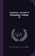 American Journal of Physiology, Volume 18