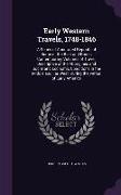 Early Western Travels, 1748-1846: A Series of Annotated Reprints of Some of the Best and Rarest Contemporary Volumes of Travel, Descriptive of the Abo