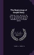 The Beginnings of Gospel Story: A Historico-Critical Inquiry Into the Sources and Structure of the Gospel According to Mark, With Expository Notes Upo