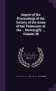 Report of the Proceedings of the Society of the Army of the Tennessee at the ... Meeting[s] ..., Volume 38