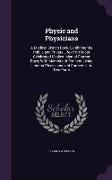 Physic and Physicians: A Medical Sketch Book, Exhibiting the Public and Private Life of the Most Celebrated Medical Men of Former Days, With