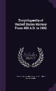 Encyclopaedia of United States History from 458 A.D. to 1902