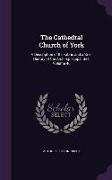 The Cathedral Church of York: A Description of Its Fabric and a Brief History of the Archi-Episcopal See, Volume 46