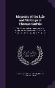 Memoirs of the Life and Writings of Thomas Carlyle: With Personal Reminiscences and Selections From His Private Letters to Numerous Correspondents, Vo