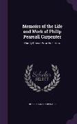 Memoirs of the Life and Work of Philip Pearsall Carpenter: Chiefly Derived From His Letters