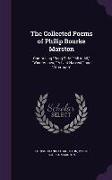 The Collected Poems of Philip Bourke Marston: Comprising Song-Tide, All in All, Wind-Voices, A Last Harvest, and Aftermath