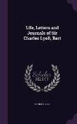 Life, Letters and Journals of Sir Charles Lyell, Bart