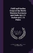 Field and Garden Crops of the North-Western Provinces and Oudh, by J. F. Duthie and J. B. Fuller