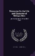 Discourse on the Life and Character of William Wirt: Late Attorney General of the United States
