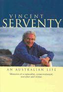 Vincent Serventy an Australian Life: Memoirs of a Naturalist, Conservationist, Traveller & Writer
