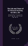 The Life and Times of Sir Richard Southey, K.C.M.G., Etc: Formerly Colonial Secretary of the Cape Colony and Lieut.-Governor of Griqualand West