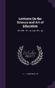 Lectures on the Science and Art of Education: With Other Lectures and Essays