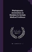 Phylogenetic Association in Relation to Certain Medical Problems