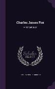 Charles James Fox: A Political Study
