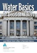 Water Basics for Decision Makers: Local Officials' Guide to Water & Wastewater Systems