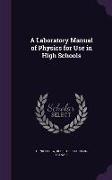 A Laboratory Manual of Physics for Use in High Schools