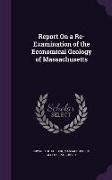 Report On a Re-Examination of the Economical Geology of Massachusetts