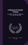 A Manual of Cement Testing: For the Use of Engineers and Chemists in Colleges and in the Field