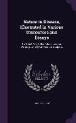 Nature in Disease, Illustrated in Various Discourses and Essays: To Which Are Added Miscellaneous Writings, Chiefly on Medical Subjects