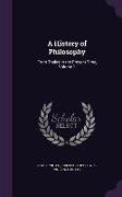 A History of Philosophy: From Thales to the Present Time, Volume 1