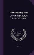 The Colonial System: Statistics of the Trade, Industry and Resources of Canada and the Other Plantations in British America