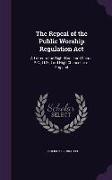 The Repeal of the Public Worship Regulation Act: A Letter to the Right Hon. Lord Cairns, P.C., Ll.D., Lord High Chancellor of England