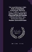 The Local Historian's Table Book, of Remarkable Occurrences, Historical Facts, Traditions, Legendary and Descriptive Ballads [&c.] Connected With the