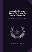 King Alfred's Anglo-Saxon Version of the Metres of Boethius: With an English Translation, and Notes