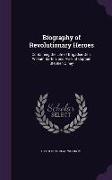 Biography of Revolutionary Heroes: Containing the Life of Brigadier Gen. William Barton, and Also, of Captain Stephen Olney