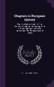 Chapters in European History: What Can History Teach Us? the Christian Revolution. the Turning-Point of the Middle Ages. Medieval Spiritualism. the