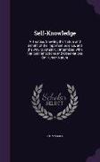 Self-Knowledge: A Treatise, Shewing the Nature and Benefit of the Important Science, and the Way to Attain It.: Intermixed With Variou