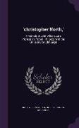 'christopher North, ': A Memoir of John Wilson, Late Professor of Moral Philosophy in the University of Edinburgh