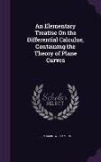 An Elementary Treatise On the Differential Calculus, Containing the Theory of Plane Curves