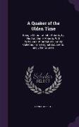 A Quaker of the Olden Time: Being a Memoir of John Roberts, by His Son, Daniel Roberts, With Particulars of the Roberts Family Collected From Orig