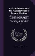 Evils and Remedies of the Present System of Popular Elections: With a Sketch of the Qualifications and Duties of Representatives and Constituents: To