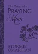 The Power of a Praying Mom (Milano Softone): Powerful Prayers for You and Your Children