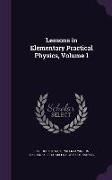 Lessons in Elementary Practical Physics, Volume 1